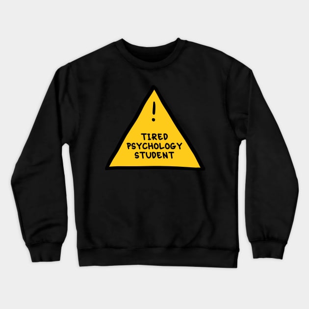 ⚠️ Tired Psychology Student ⚠️ Crewneck Sweatshirt by orlumbustheseller